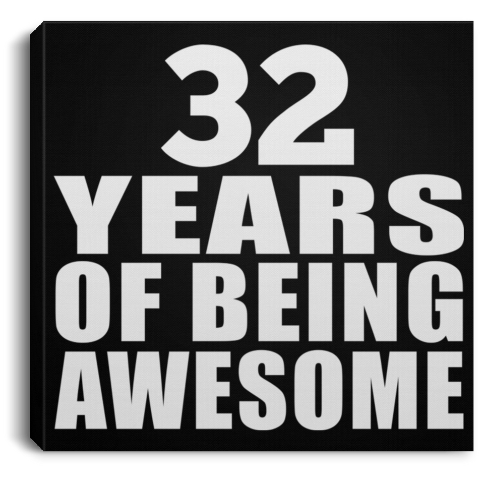 32nd Birthday 32 Years Of Being Awesome - Canvas Square