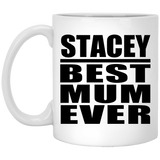 Stacey Best Mum Ever - 11 Oz Coffee Mug