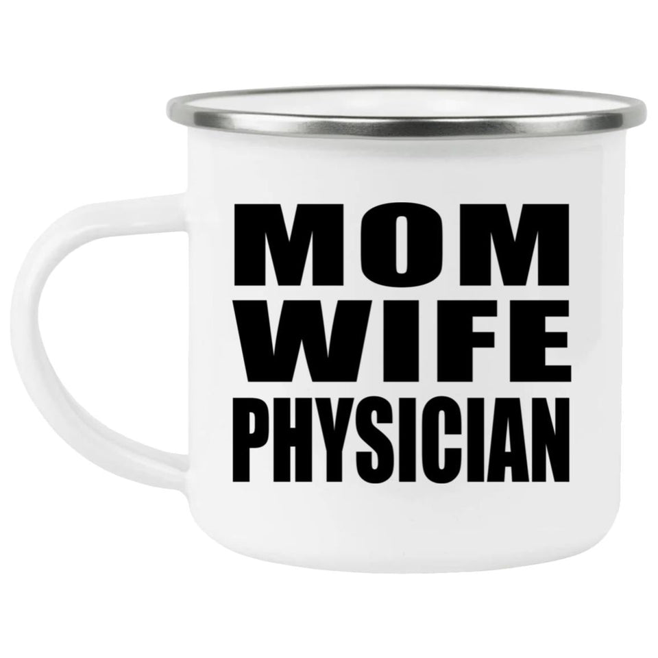 Mom Wife Physician - 12oz Camping Mug
