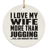 I Love My Wife More Than Jugging - Circle Ornament