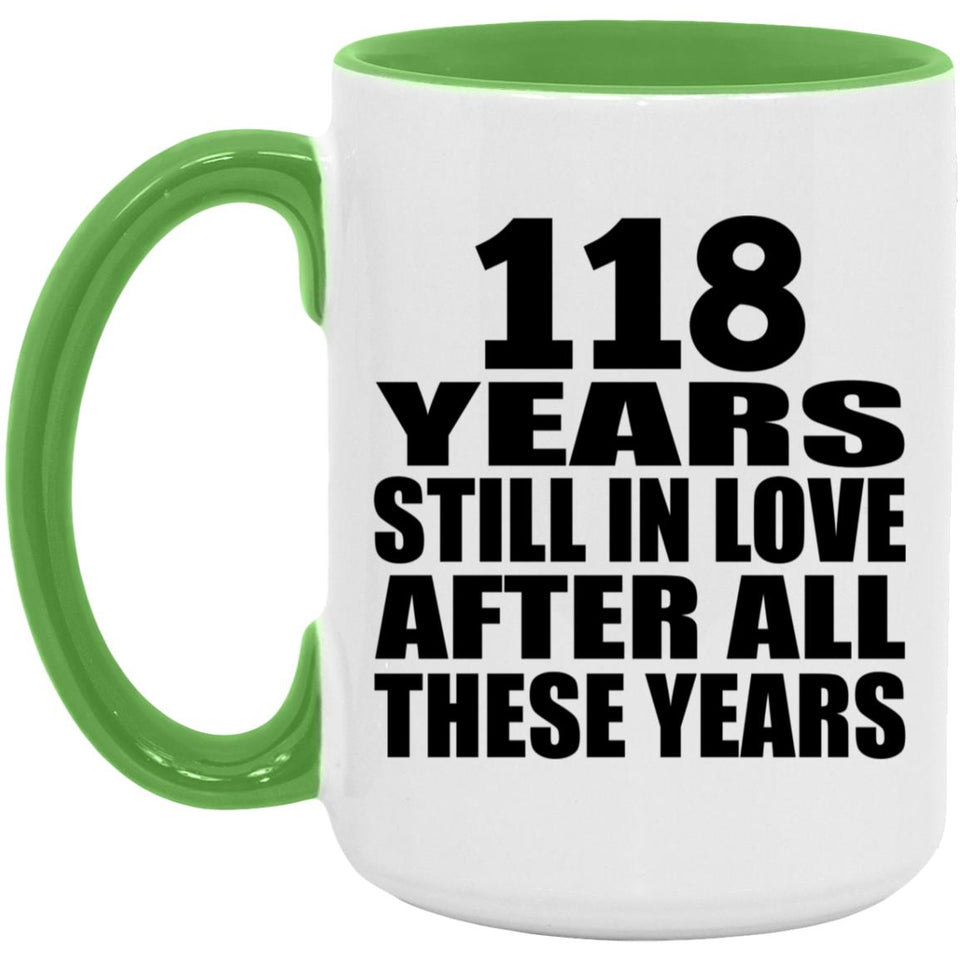 118th Anniversary 118 Years Still In Love After These Years - 15oz Accent Mug Green