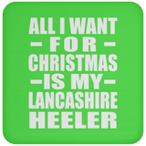 All I Want For Christmas Is My Lancashire Heeler - Coaster