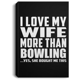 I Love My Wife More Than Bowling - Canvas Portrait