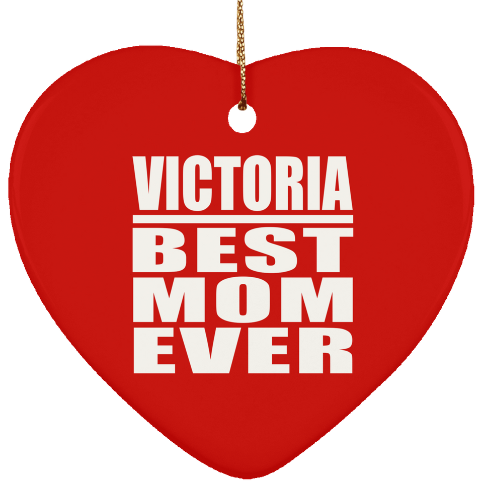 Victoria Best Mom Ever - Heart Ornament