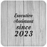 Executive Assistant Since 2023 - Drink Coaster F