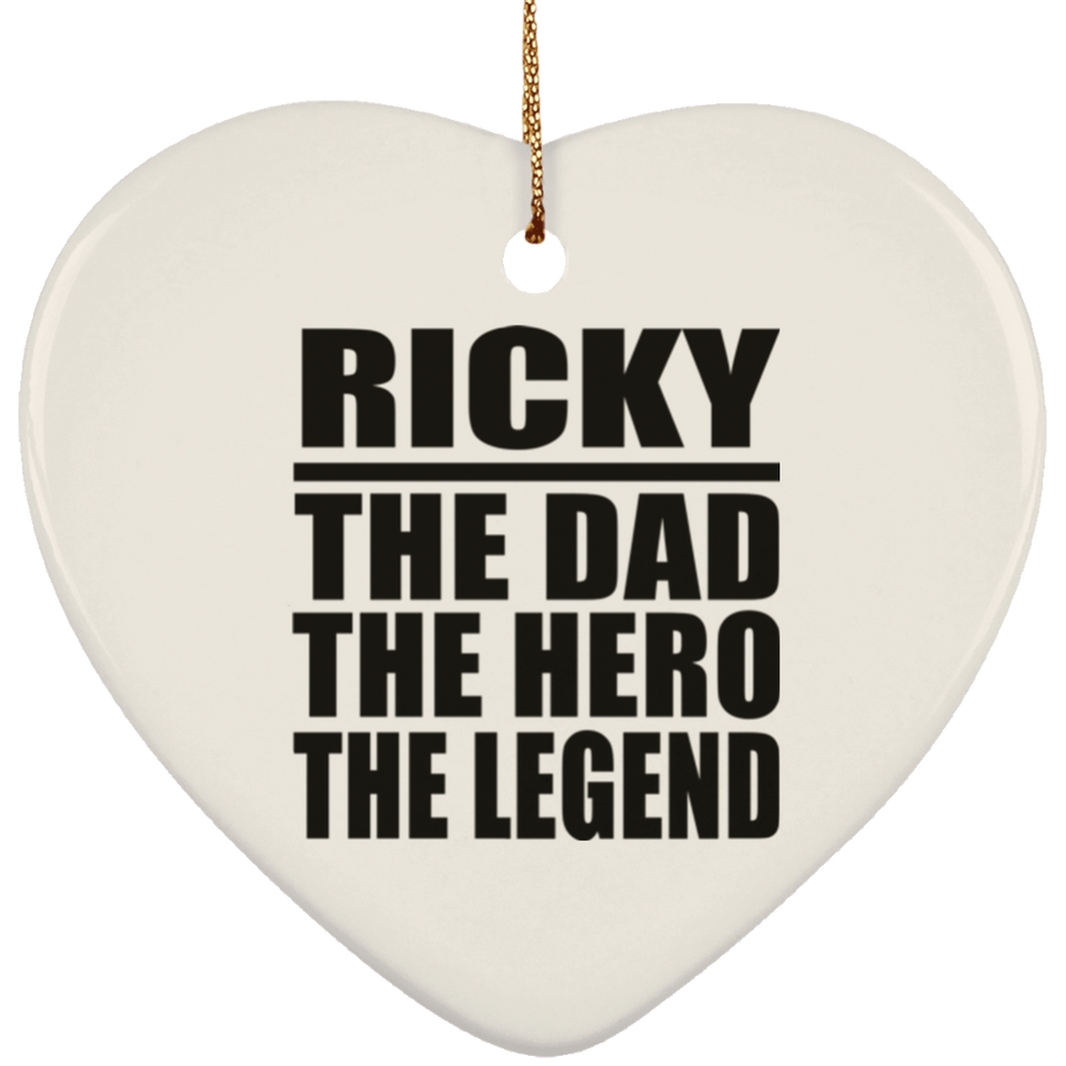 Ricky The Dad The Hero The Legend - Heart Ornament