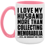 I Love My Husband More Than Collecting Memorabilia - 15oz Accent Mug Pink