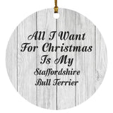 All I Want For Christmas Is My Staffordshire Bull Terrier - Circle Ornament F