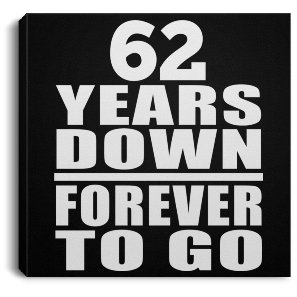 62nd Anniversary 62 Years Down Forever to Go - Canvas Square