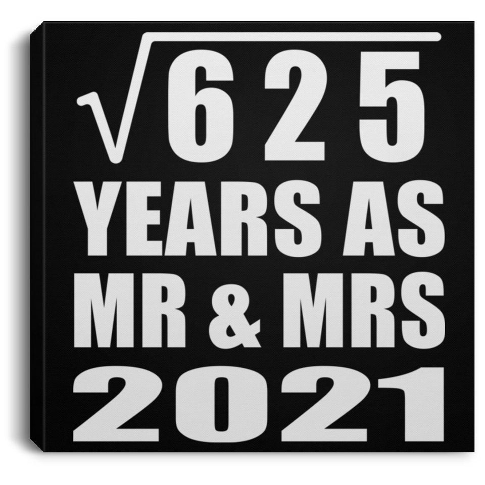 25th Anniversary Square Root of 625 Years As Mr & Mrs 2021 - Canvas Square