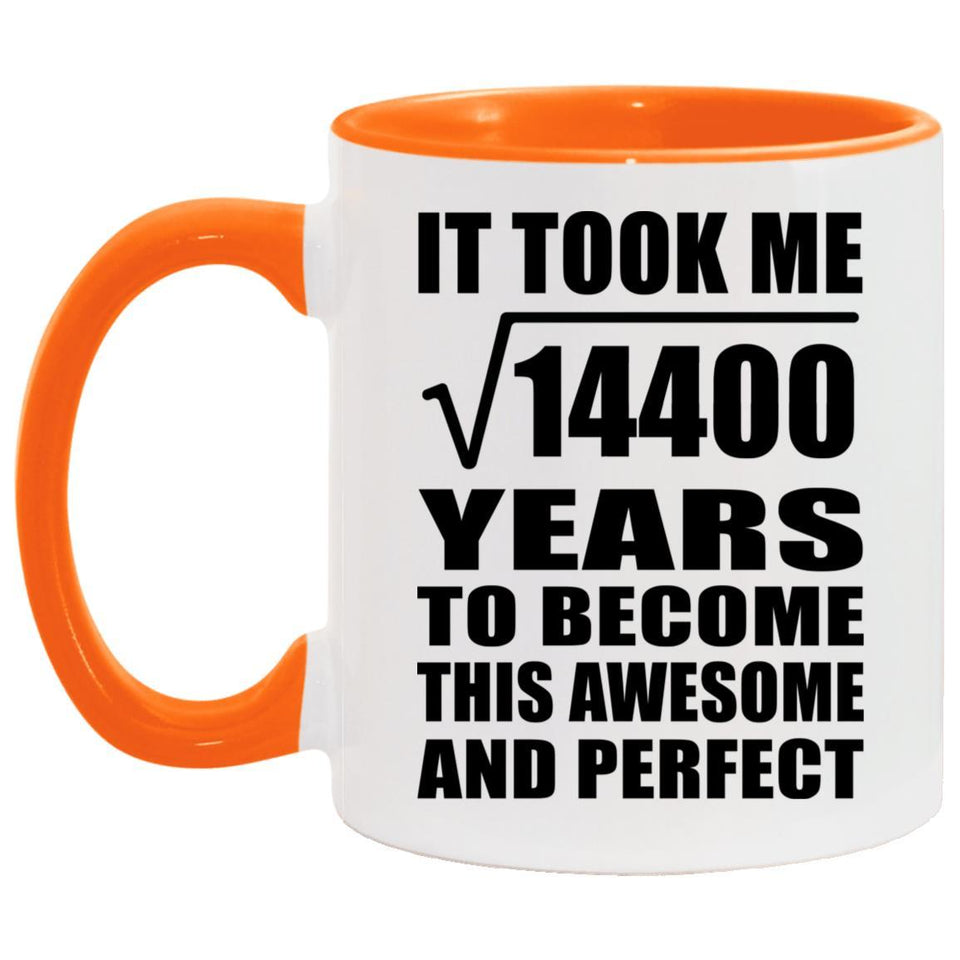 120th Birthday Took Square Root of 14400 Years To Awesome - 11oz Accent Mug Orange