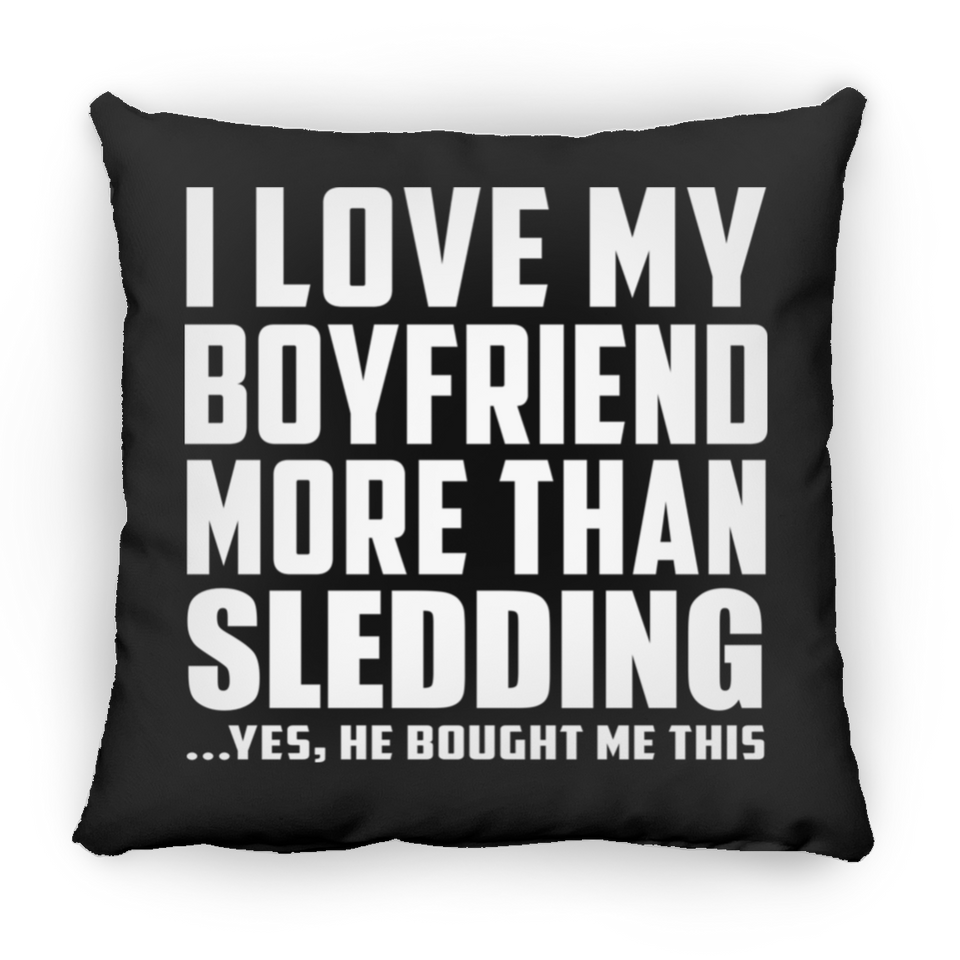 I Love My Boyfriend More Than Sledding - Throw Pillow Black