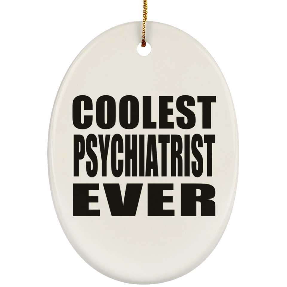 Coolest Psychiatrist Ever - Oval Ornament