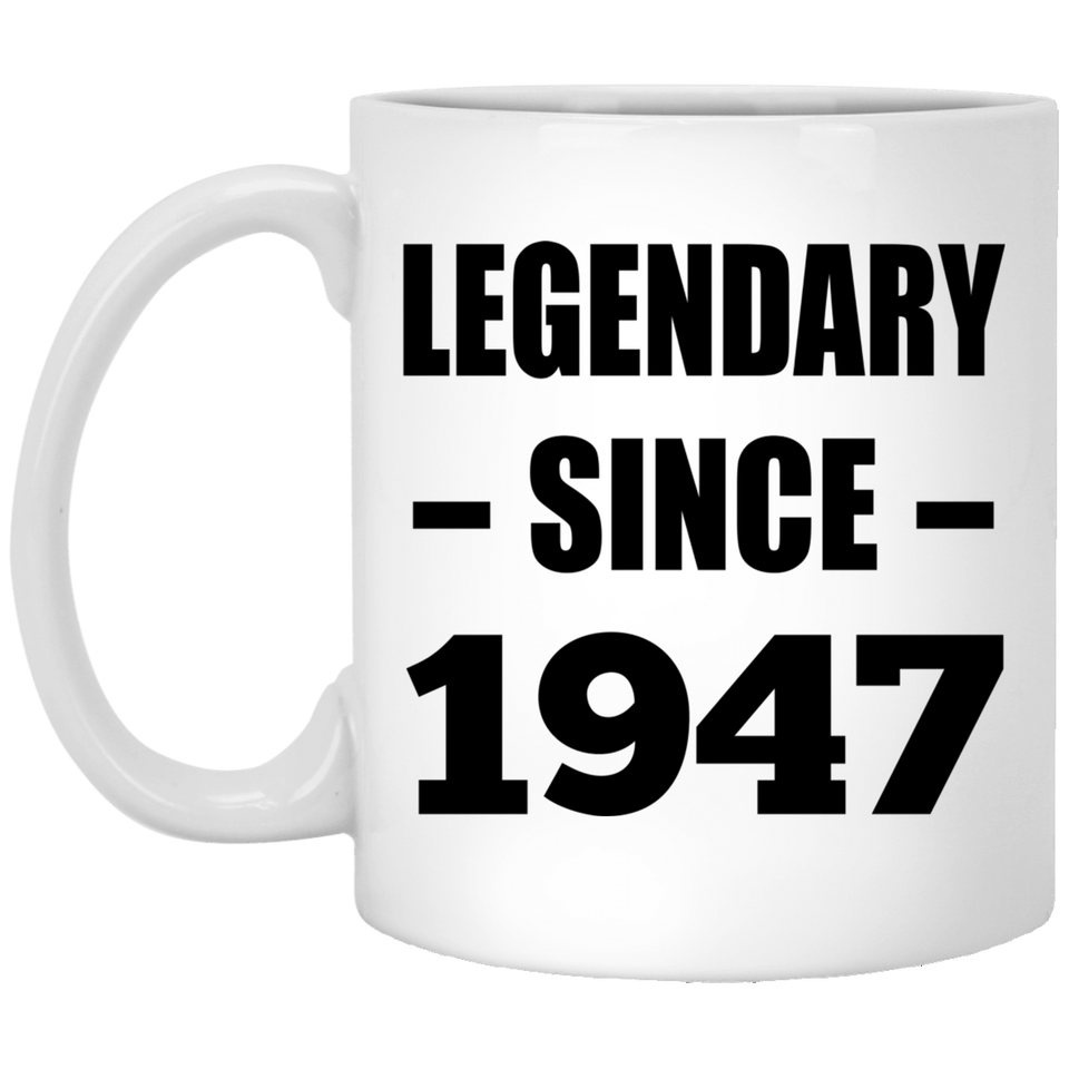 77th Birthday Legendary Since 1947 - 11oz Coffee Mug