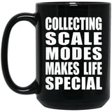 Collecting Scale Modes Makes Life Special - 15oz Coffee Mug Black