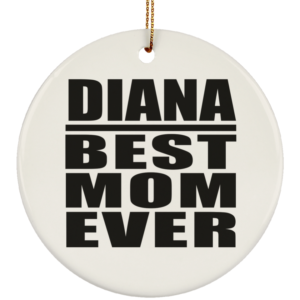 Diana Best Mom Ever - Circle Ornament