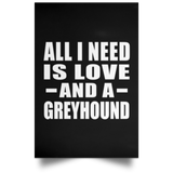 All I Need Is Love And A Greyhound - Poster Portrait