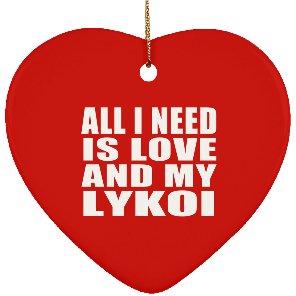 All I Need Is Love And My Lykoi - Heart Ornament