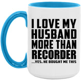 I Love My Husband More Than Recorder - 15oz Accent Mug Blue