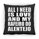 All I Need Is Love And My Rafeiro Do Alentejo - Throw Pillow Black