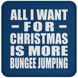 All I Want For Christmas Is More Bungee Jumping - Coaster