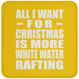 All I Want For Christmas Is More White Water Rafting - Coaster