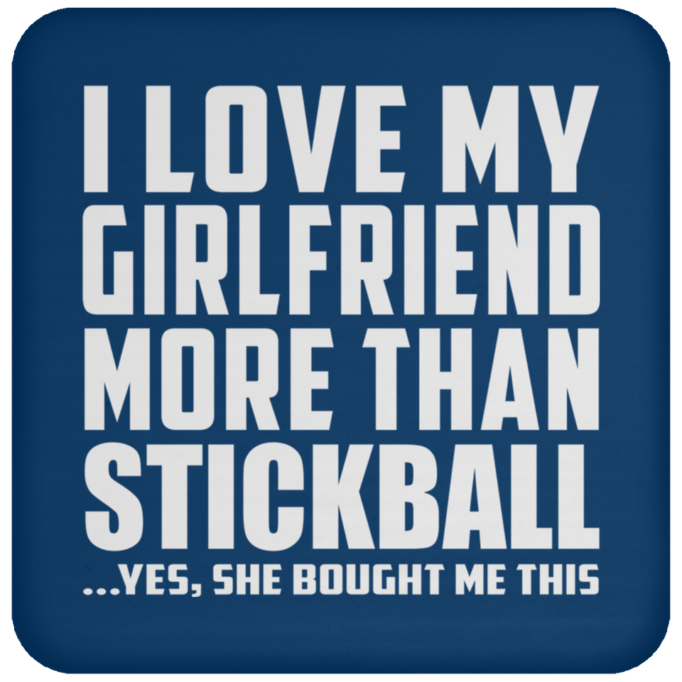 I Love My Girlfriend More Than Stickball - Drink Coaster