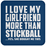 I Love My Girlfriend More Than Stickball - Drink Coaster