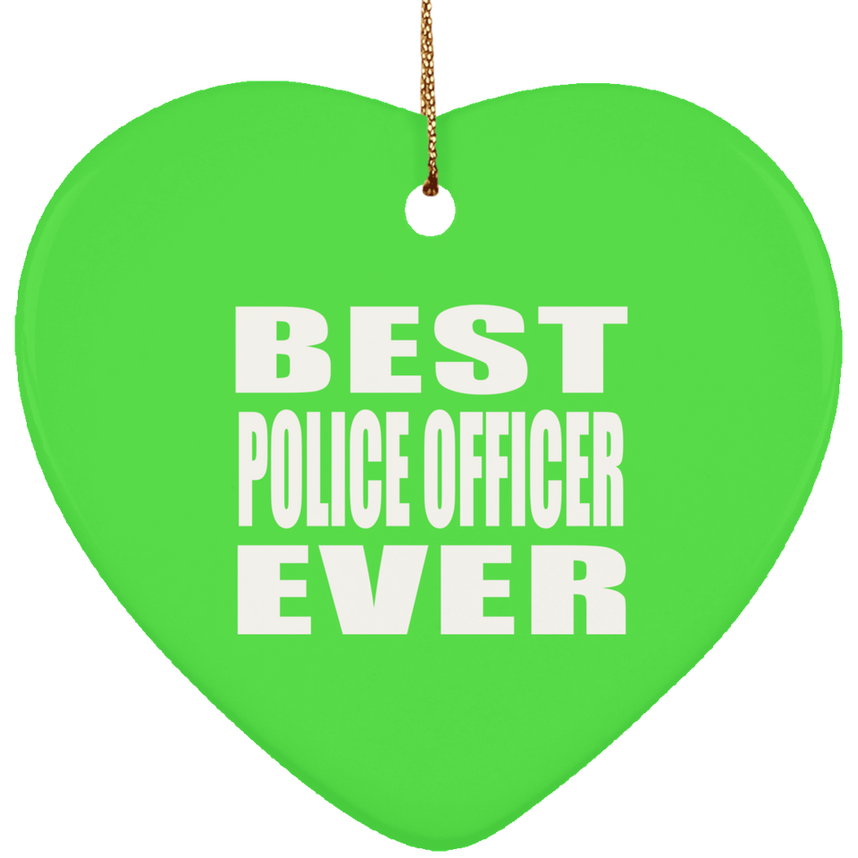 Best Police Officer Ever - Heart Ornament