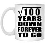 10th Anniversary Square Root of 100 Years Down Forever To Go - 11oz Coffee Mug