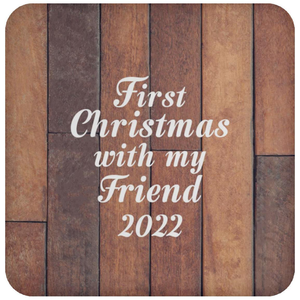 First Christmas With My Friend 2022 - Drink Coaster E