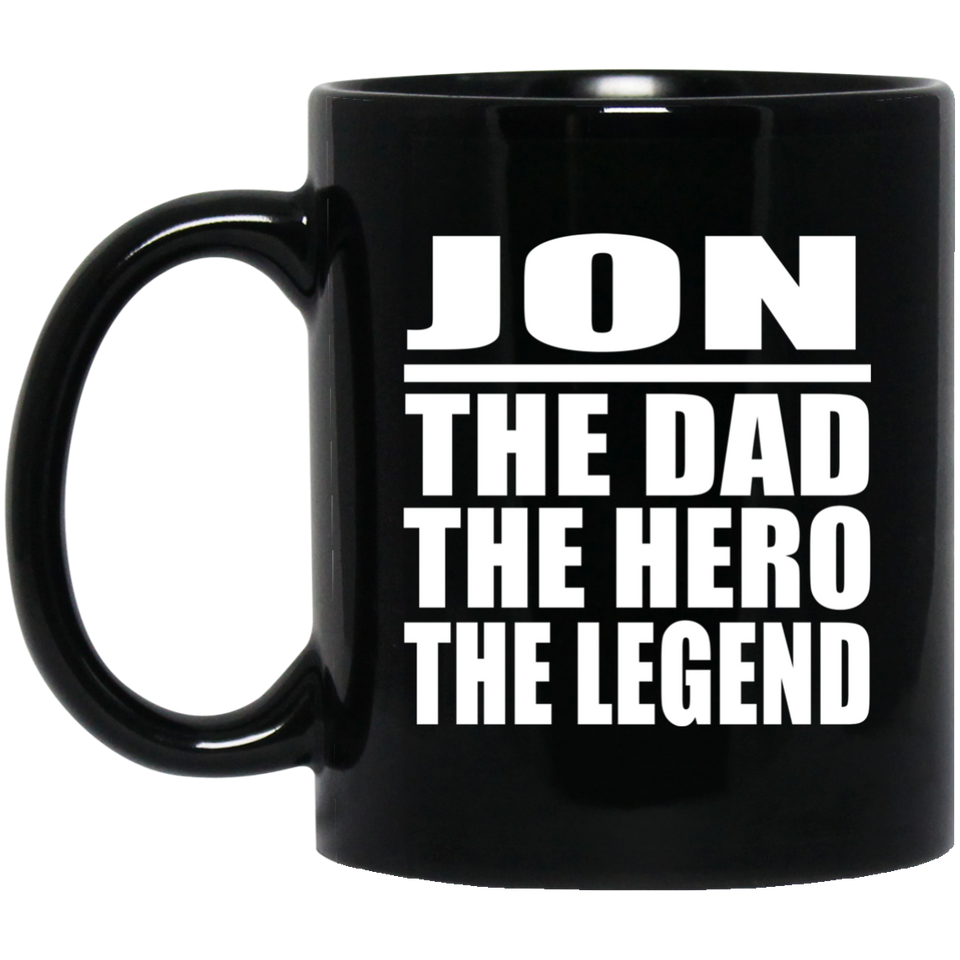 Jon The Dad The Hero The Legend - 11 Oz Coffee Mug Black