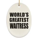 World's Greatest Waitress - Oval Ornament