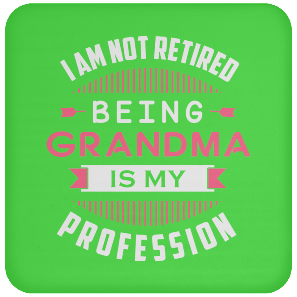 I Am Not Retired, Being Grandma Is My Profession - Drink Coaster
