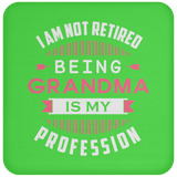 I Am Not Retired, Being Grandma Is My Profession - Drink Coaster