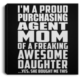 Proud Purchasing Agent Mom Of Awesome Daughter - Canvas Square