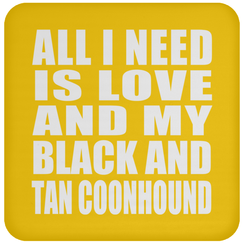 All I Need Is Love And My Black And Tan Coonhound - Coaster