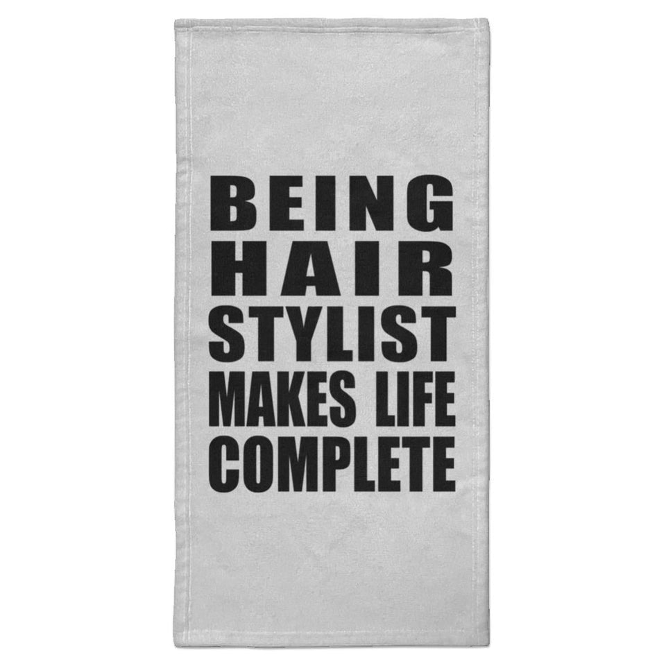 Being Hair Stylist Makes Life Complete - Hand Towel