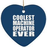 Coolest Machine Operator Ever - Heart Ornament
