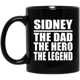 Sidney The Dad The Hero The Legend - 11 Oz Coffee Mug Black