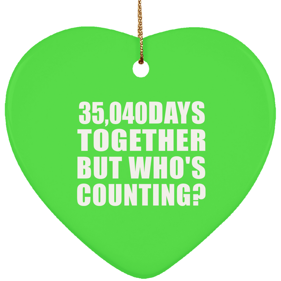 96th Anniversary 35,040 Days Together But Who's Counting - Heart Ornament