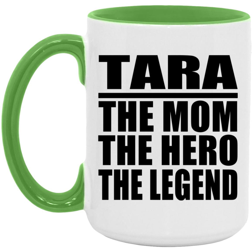 Tara The Mom The Hero The Legend - 15oz Accent Mug Green