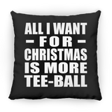 All I Want For Christmas Is More Tee-Ball - Throw Pillow Black