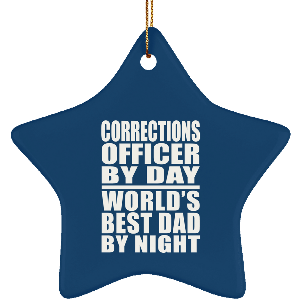 Corrections Officer By Day World's Best Dad By Night - Star Ornament