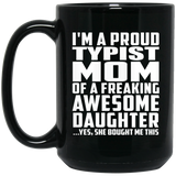 Proud Typist Mom Of Awesome Daughter - 15 Oz Coffee Mug Black