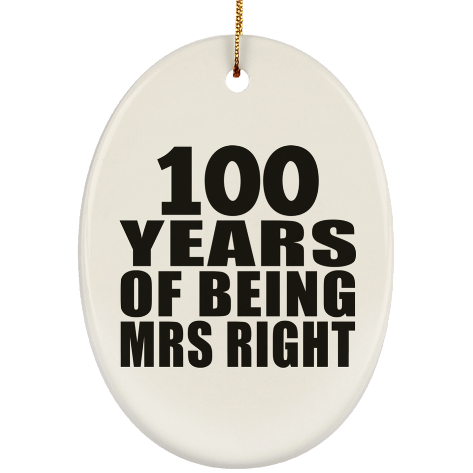 100th Anniversary 100 Years Of Being Mrs Right - Oval Ornament