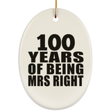 100th Anniversary 100 Years Of Being Mrs Right - Oval Ornament