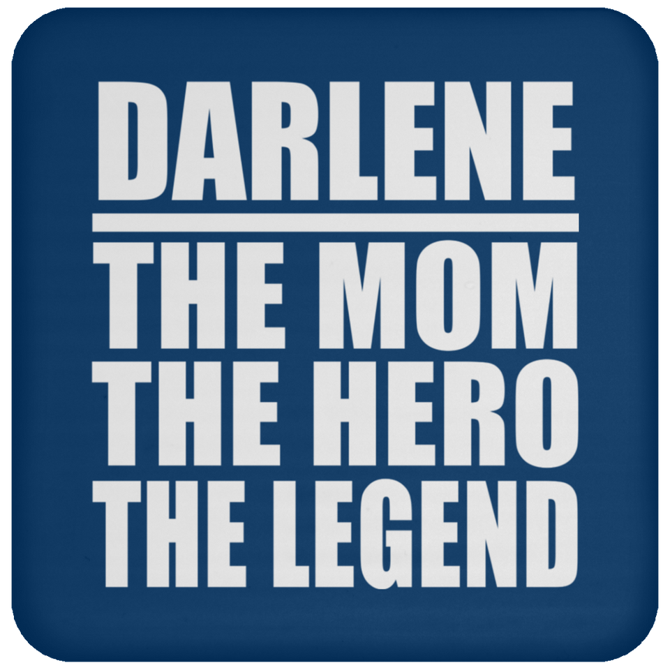 Darlene The Mom The Hero The Legend - Drink Coaster