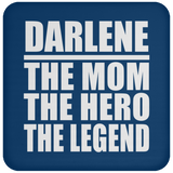Darlene The Mom The Hero The Legend - Drink Coaster