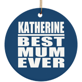 Katherine Best Mum Ever - Circle Ornament